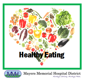 Picture of a heart shape of vegetables. It says: Healthy Eating
MMH Mayers Memorial Hospital District