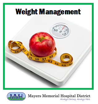 Picture of a weight scale with an apple and measuring tape around it. It says:
Weight Management
MMH Mayers Memorial Hospital District
Always Caring. Always Here
